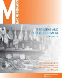 Red Meat and Processed Meat
IARC Monographs on the Evaluation of Carcinogenic Risks to Humans Volume 114